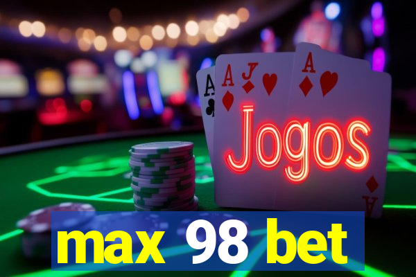 max 98 bet